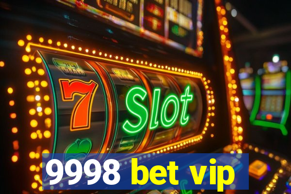 9998 bet vip